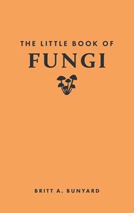 LITTLE BOOK OF FUNGI (PRINCETON UNIV PRESS) (HB)