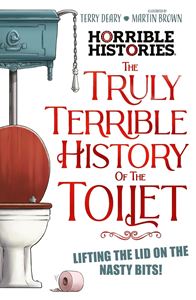 HORRIBLE HISTORIES: THE TRULY TERRIBLE HISTORY/ TOILET (PB)