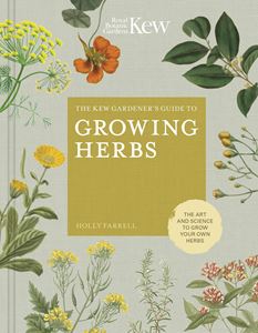 KEW GARDENERS GUIDE TO GROWING HERBS (HB)