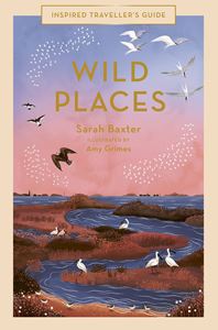 INSPIRED TRAVELLERS GUIDE: WILD PLACES (HB)