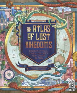 ATLAS OF LOST KINGDOMS (WIDE EYED) (HB)