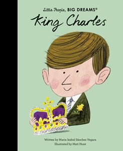 LITTLE PEOPLE BIG DREAMS: KING CHARLES (HB)