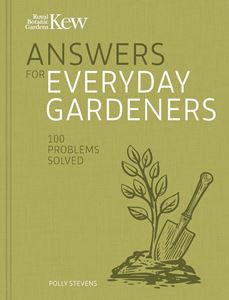 KEW GARDENS FOR EVERYDAY GARDENERS: 100 PROBLEMS SOLVED (HB)