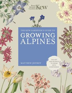 KEW GARDENERS GUIDE TO GROWING ALPINES (HB)