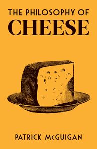 PHILOSOPHY OF CHEESE