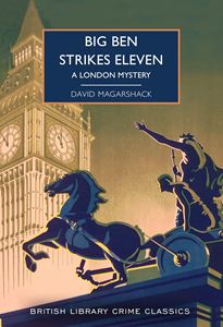 BIG BEN STRIKES ELEVEN (BRITISH LIBRARY CRIME CLASSICS) (PB)