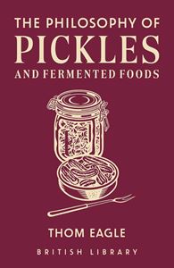 PHILOSOPHY OF PICKLES AND FERMENTED FOODS (HB)