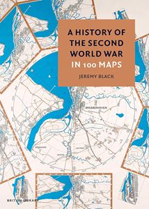 HISTORY OF THE SECOND WORLD WAR IN 100 MAPS (PB)