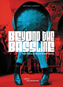 BEYOND THE BASSLINE: 500 YEARS OF BLACK BRITISH MUSIC (PB)