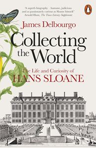 COLLECTING THE WORLD: THE LIFE/ OF HANS SLOANE (PB)