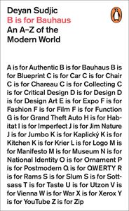 B IS FOR BAUHAUS: AN A-Z OF THE MODERN WORLD (PB)