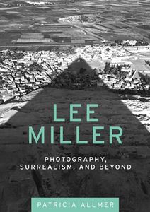 LEE MILLER: PHOTOGRAPHY SURREALISM AND BEYOND (HB)