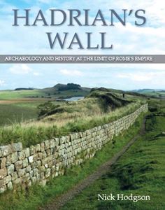HADRIANS WALL: ARCHAEOLOGY AND HISTORY