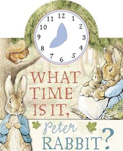 WHAT TIME IS IT PETER RABBIT: A CLOCK BOOK (BOARD)