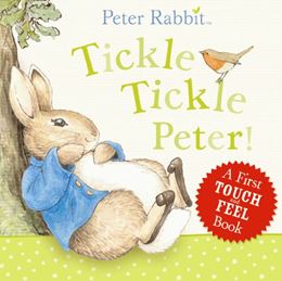 PETER RABBIT TICKLE TICKLE PETER (TOUCH AND FEEL) (BOARD)