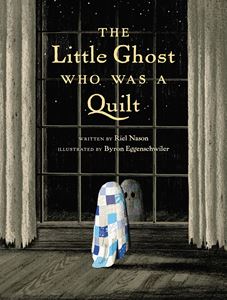 LITTLE GHOST WHO WAS A QUILT (TUNDRA BOOKS) (HB)