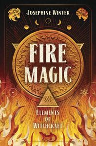 FIRE MAGIC: ELEMENTS OF WITCHCRAFT (PB)