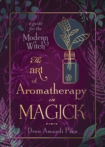 ART OF AROMATHERAPY IN MAGICK (PB)