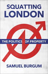 SQUATTING LONDON: THE POLITICS OF PROPERTY (PB)