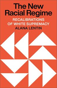 NEW RACIAL REGIME: RECALIBRATIONS OF WHITE SUPREMACY (PB)