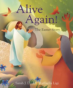 ALIVE AGAIN: THE EASTER STORY (PB)