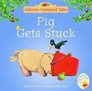 PIG GETS STUCK (FARMYARD TALES MINI)