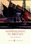 SHIPBUILDING IN BRITAIN (SHIRE)