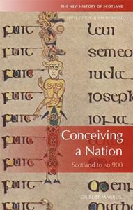 CONCEIVING A NATION: SCOTLAND TO AD 900 (HB)