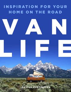 VAN LIFE: INSPIRATION FOR YOUR HOME ON THE ROAD (HB)