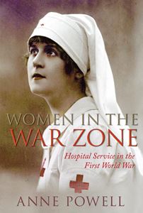 WOMEN IN THE WAR ZONE (FIRST WORLD WAR) (PB)