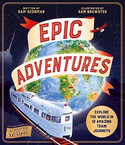 EPIC ADVENTURES (12 AMAZING TRAIN JOURNEYS) (PB)