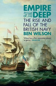 EMPIRE OF THE DEEP: THE RISE AND FALL OF THE BRITISH NAVY