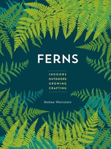 FERNS: INDOORS OUTDOORS GROWING CRAFTING (PB)