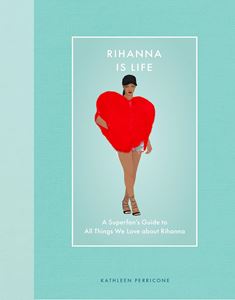 RIHANNA IS LIFE: A SUPERFANS GUIDE (EPIC INK) (HB)