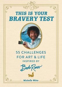 THIS IS YOUR BRAVERY TEST (INSPIRED BY BOB ROSS) (HB)