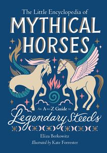 LITTLE ENCYCLOPEDIA OF MYTHICAL HORSES (HB)