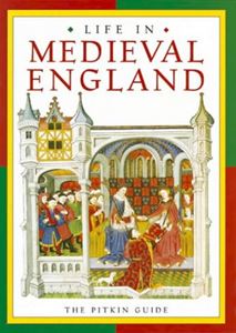 LIFE IN MEDIEVAL ENGLAND (PITKIN GUIDES) (PB)