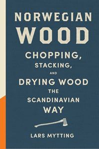 NORWEGIAN WOOD (CHOPPING STACKING AND DRYING WOOD)
