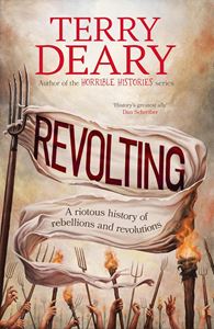 REVOLTING: A RIOTOUS HISTORY OF REBELLIONS/ REVOLUTIONS (HB)