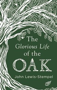 GLORIOUS LIFE OF THE OAK (HB)