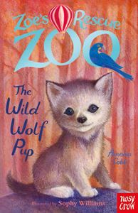 ZOES RESCUE ZOE: THE WILD WOLF PUP