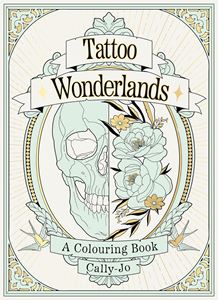 TATTOO WONDERLANDS: A COLOURING BOOK