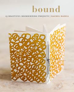 BOUND: 15 BEAUTIFUL BOOKBINDING PROJECTS (PB)