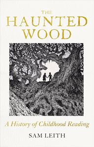 HAUNTED WOOD: A HISTORY OF CHILDHOOD READING (HB)