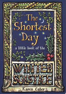 SHORTEST DAY: A LITTLE BOOK OF THE WINTER SOLSTICE (HEDINGHA