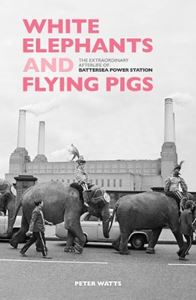WHITE ELEPHANTS/ FLYING PIGS (BATTERSEA POWER STATION) (PB)