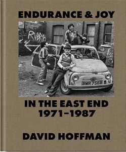 ENDURANCE AND JOY IN THE EAST END 1971-87 (SPITALFIELDS LIFE