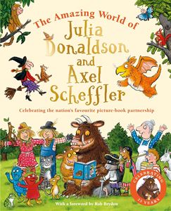 AMAZING WORLD OF JULIA DONALDSON AND AXEL SCHEFFLER (HB)