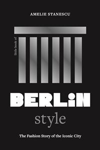 LITTLE BOOK OF BERLIN STYLE: THE FASHION STORY (HB)