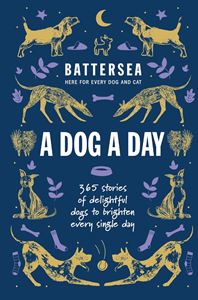 DOG A DAY: 365 STORIES (BATTERSEA DOGS AND CATS HOME) (PB)